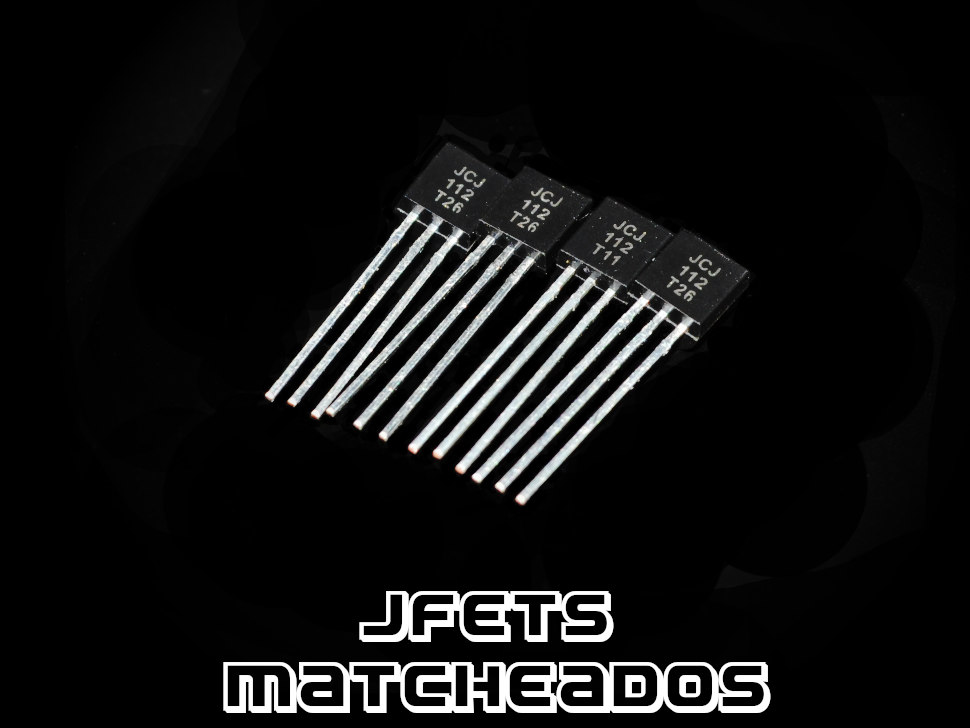 JFETS MATCHEADOS J112 JFETS MATCHEADOS J112